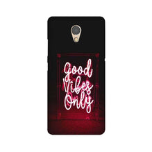 Good Vibes Only Mobile Back Case for Lenovo P2 (Design - 354)