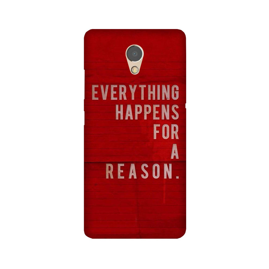 Everything Happens Reason Mobile Back Case for Lenovo P2 (Design - 378)