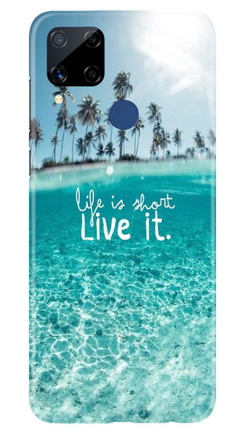 Life is short live it Case for Realme C15