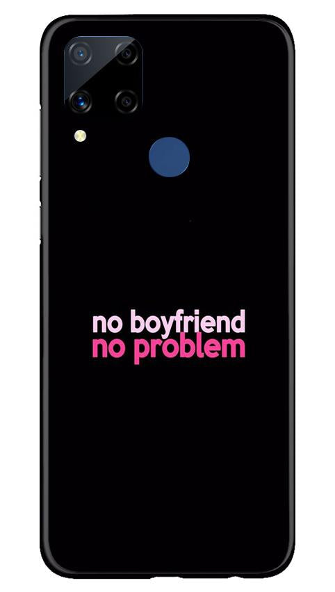 No Boyfriend No problem Case for Realme C15  (Design - 138)