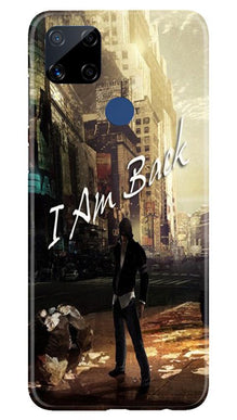 I am Back Mobile Back Case for Realme C15 (Design - 296)