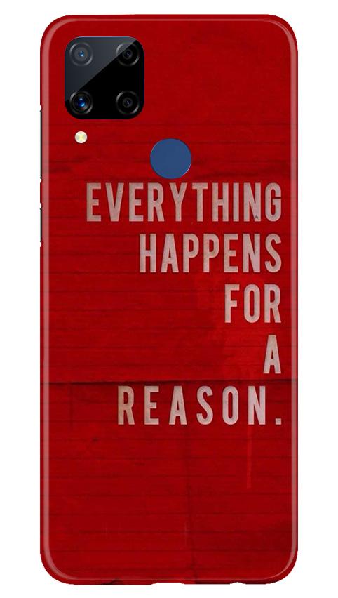 Everything Happens Reason Mobile Back Case for Realme C15 (Design - 378)