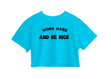 Work Hard And Be Nice Crop Top