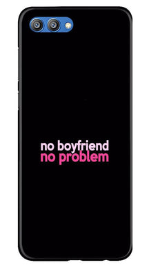 No Boyfriend No problem Mobile Back Case for Honor View 10  (Design - 138)