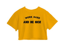 Work Hard And Be Nice Crop Top